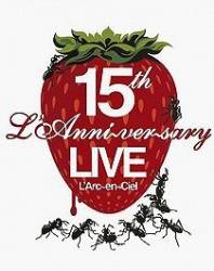 Arc~en~Ciel : 15th l'Anniversary Live